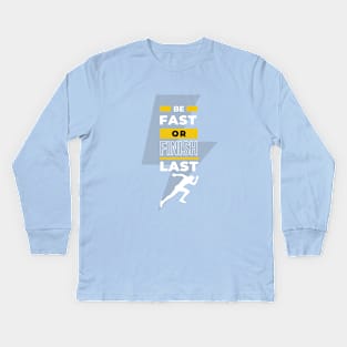 EPIC GYM - Be Fast or Finish Last Kids Long Sleeve T-Shirt